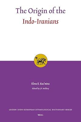 The Origin of the Indo-Iranians: 3 (Leiden Indo-European Etymological Dictionary) by Kuz'mina | Hardcover | Social Science 2