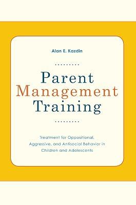 Parent Management Training Treatment for Oppositional, Aggresive, and Antisocial Behavior in Children and Adolescents by Alan E. Kazdin | Paperback | Social 2