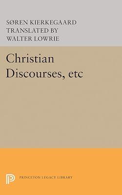 Christian Discourses, etc: The Lilies of the Field and the Birds of the Air and Three Discourses At the Communion on Fridays (Princeton Legacy Library) by Kierkegaard, Søren | Paperback | Philosophy 2