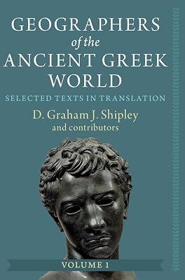 Geographers of the Ancient Greek World: Volume 1: Selected Texts in Translation by Shipley, D. Graham J. | Hardcover | Historical Geography 2