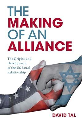 The Making of an Alliance: The Origins and Development of the US-Israel Relationship by Tal, David | Paperback | History 2