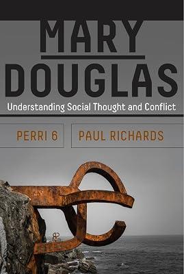 Mary Douglas: Understanding Social Thought and Conflict by 6, Perri; Richards, Paul | Library | Anthropology 2