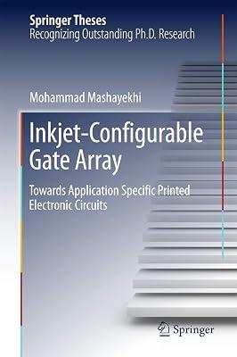 Inkjet-Configurable Gate Array: Towards Application Specific Printed Electronic Circuits (Springer Theses) by Mashayekhi, Mohammad | Hardcover | Circuits & Components 2