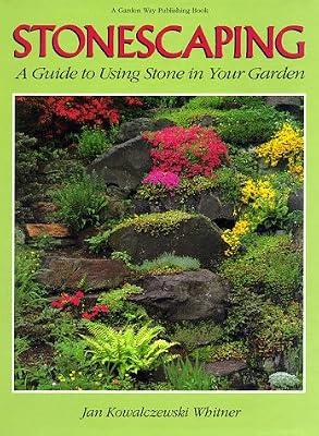 Stonescaping: A Guide to Using Stone in Your Garden by Whitner, Jan Kowalczewski | Hardcover | Horticulture