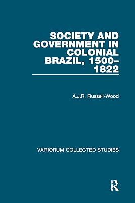 Society and Government in Colonial Brazil, 1500-1822 (Collected Studies, 382) by Russell-Wood, A. J. R. | Hardcover | History 2