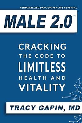 Male 2.0: Cracking the Code to Limitless Health and Vitality by Gapin MD, Tracy | Paperback | Popular Medicine & Health 2