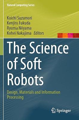The Science of Soft Robots: Design, Materials and Information Processing (Natural Computing Series) | Paperback | Biomedical Engineering 2