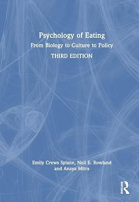 Psychology of Eating: From Biology to Culture to Policy by Rowland, Neil E.; Crews Splane, Emily; Mitra, Anaya | Hardcover | Psychology 2