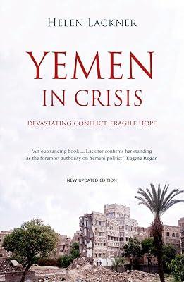 Yemen in Crisis: Autocracy, Neo-Liberalism and the Disintegration of a State by Lackner, Helen | Hardcover | Political Science 2