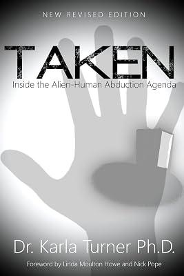 Taken: Inside the Alien-Human Abduction Agenda by Turner, Karla, Ph.d.; Thomson, Cask J. | Paperback | Body 2
