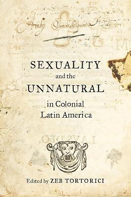 Sexuality and the Unnatural in Colonial Latin America | Paperback | History 2