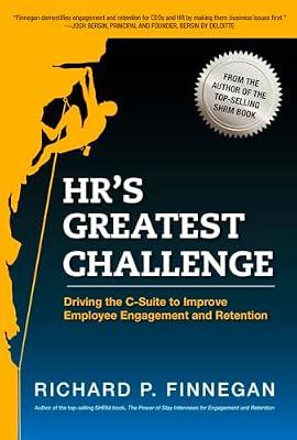 HR's Greatest Challenge: Driving the C-Suite to Improve Employee Engagement and Retention by Finnegan, Richard P. | Paperback | Business & Economics
