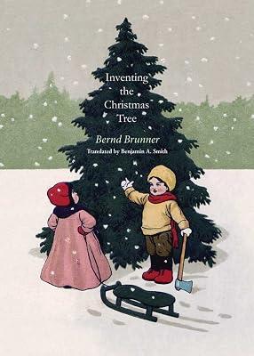 Inventing the Christmas Tree by Smith, Benjamin A.; Brunner, Bernd | Hardcover | Sociology: Customs & Traditions 2