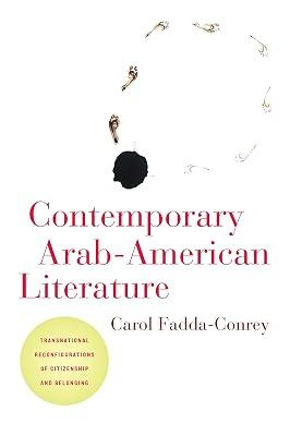 Contemporary Arab-American Literature: Transnational Reconfigurations of Citizenship and Belonging: 5 (American Literatures Initiative) by Fadda-conrey, Carol | Paperback | Literary Criticism 2