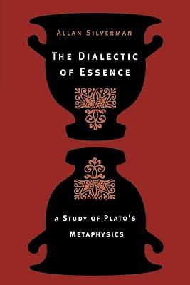The Dialectic of Essence: A Study of Plato's Metaphysics by Silverman, Allan | Paperback | Philosophy 2