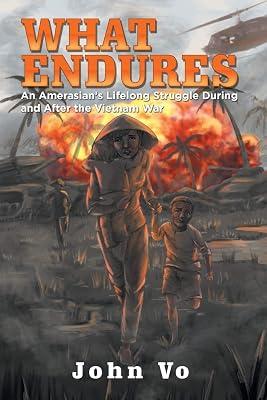 What Endures: An Amerasian's Lifelong Struggle During and After the Vietnam War by Vo, John | Paperback | Biography: General 2