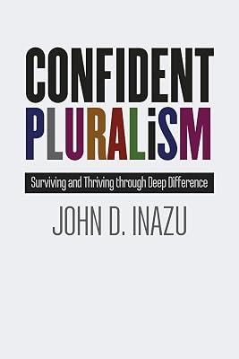 Confident Pluralism: Surviving and Thriving Through Deep Difference by Inazu, John D. | Hardcover | Law & Society 2