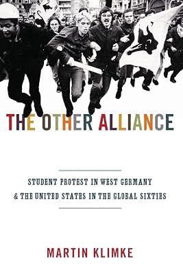 The Other Alliance: Student Protest in West Germany and the United States in the Global Sixties by Klimke, Martin | Paperback | History 2
