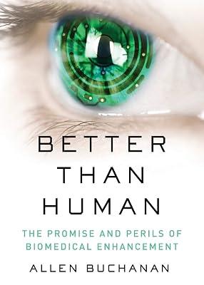 Better than Human: The Promise and Perils of Biomedical Enhancement (Philosophy in Action) by Allen Buchanan | Paperback | Philosophy 2