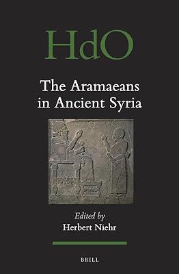 The Aramaeans in Ancient Syria: 106 (Handbook of Oriental Studies: Section 1; The Near and Middle East) | Hardcover | Reference 2