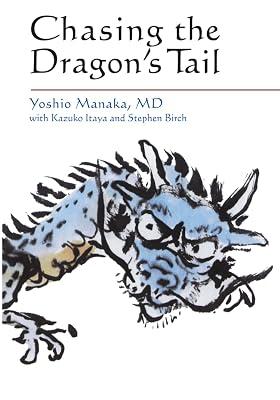 Chasing the Dragon's Tail: The Theory and Practice of Acupuncture in the Work of Yoshio Manaka (Paradigm title) by Manaka, Yoshio | Paperback | Complementary Medicine 2