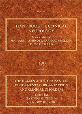 The Human Auditory System: Fundamental Organization and Clinical Disorders: 129 (Handbook of Clinical Neurology Revised Series) | Hardcover | Science