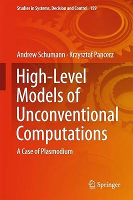 High-Level Models of Unconventional Computations: A Case of Plasmodium: 159 (Studies in Systems, Decision and Control) by Schumann, Andrew; Pancerz, Krzysztof | Hardcover | Artificial Intelligence 2