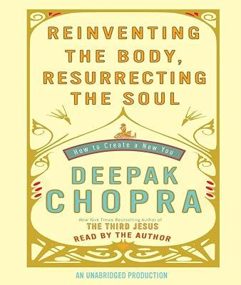 Reinventing the Body, Resurrecting the Soul: How to Create a New You by Chopra M.D., Deepak | Audiocd | Mind 2