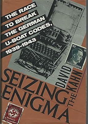 Seizing the Enigma: The Race to Break the German U-Boats Codes, 1939-1943 by Kahn, David | Hardcover | Naval Forces & Warfare