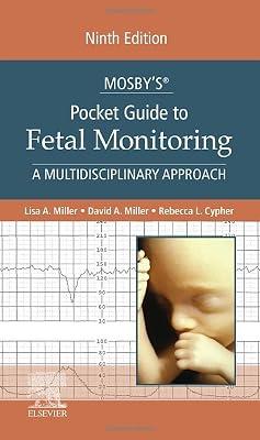 Mosby's Pocket Guide to Fetal Monitoring: A Multidisciplinary Approach - 9E (Nursing Pocket Guides) by Miller CNM  JD, Lisa A.; Miller, David; Cypher, Rebecca L. | Paperback | Medical 2