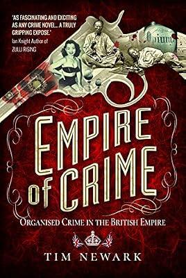 Empire of Crime: Organised Crime in the British Empire by Newark, Tim | Hardcover | True Crime