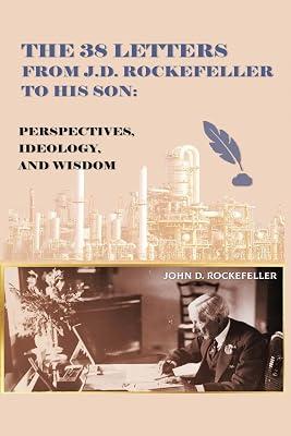The 38 Letters from J.D. Rockefeller to his son: Perspectives, Ideology, and Wisdom by Rockefeller, J D | Paperback | Biography & Autobiography 2