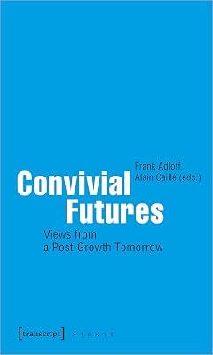 Convivial Futures: Views from a Post-Growth Tomorrow | Paperback | Social & Political Philosophy 2