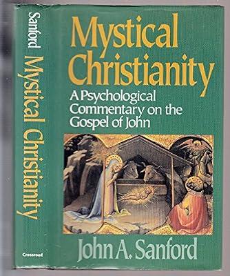 Mystical Christianity: A Psychological Commentary on the Gospel of John by Sanford, John A. | Hardcover | Religion