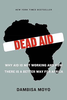 Dead Aid: Why Aid Is Not Working and How There Is a Better Way for Africa by Moyo, Dambisa | Paperback | Political Science 2