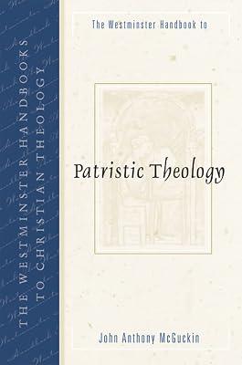 The Westminster Handbook to Patristic Theology by McGuckin, John Anthony | Paperback | Religion 2