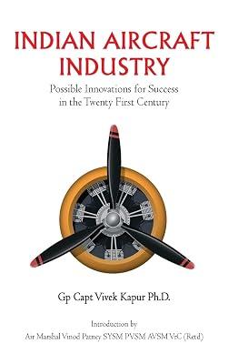 Indian Aircraft Industry: Possible Innovations for Success in the Twenty-First Century: Possible Invention for Success in the Twenty First Century by Vivek Kapur | Hardcover | Political Science 2