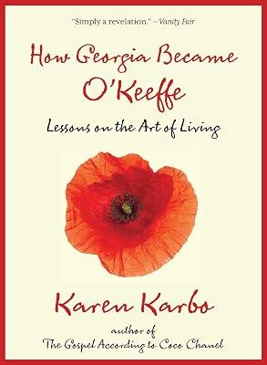 How Georgia Became O'Keeffe: Lessons on the Art of Living by Karbo, Karen | Paperback | Biography & Autobiography 2