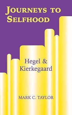 Journeys to Selfhood: Hegel and Kierkegaard (Perspectives in Continental Philosophy) by Taylor, Mark C. | Hardcover | Western Philosophy 2