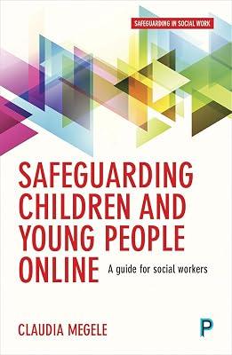 Safeguarding Children and Young People Online: A Guide for Social Workers by Megele, Claudia | Paperback | Political Science 2