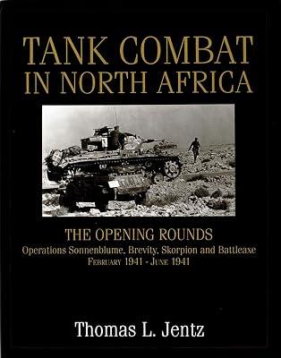 Tank Combat in North Africa: The Opening Rounds : Operations Sonnenblume, Brevity, Skorpion and Battleaxe February 1941-June 1941 (Schiffer Military History) by Jentz, Thomas L. | Hardcover | History 2