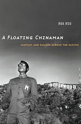 A Floating Chinaman: Fantasy and Failure Across the Pacific by Hsu, Hua | Hardcover | Literary Criticism 2