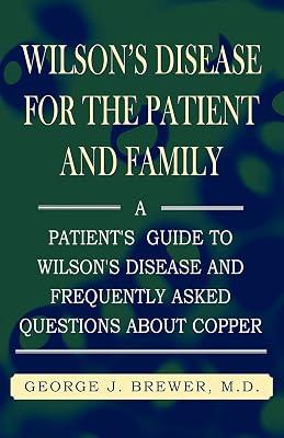 Wilson's Disase for the Patient and Family: A Patient's Guide to Wilson's Disease and Frequently Asked Questions About Copper by Brewer, M D George J; Brewer, George J | Paperback | Coping With Illness & Specific Conditions 2