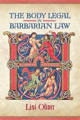 The Body Legal in Barbarian Law (Toronto Anglo-Saxon Series) by Oliver, Lisi | Hardcover | Legal History