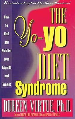 The Yo-Yo Diet Syndrome: How to Heal and Stabilize Your Appetite and Weight by Virtue, Doreen | Paperback | Diets & Dieting