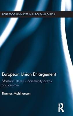 European Union Enlargement: Material Interests, Community Norms and Anomie (Routledge Advances in European Politics, 117) by Mehlhausen, Thomas | Hardcover | Political Science 2