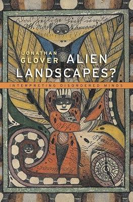 Alien Landscapes? – Interpreting Disordered Minds by Glover, Jonathan | Hardcover | Psychiatry