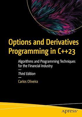 Options and Derivatives Programming in C++23: Algorithms and Programming Techniques for the Financial Industry by Oliveira, Carlos | Paperback | Computers 2