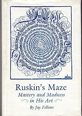 Ruskin`s Maze – Mastery and Madness in His Art (Princeton Legacy Library) by Fellows, Jay | Hardcover | Literature: History & Criticism