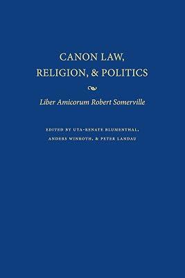 Canon Law, Religion, and Politics: Liber Amicorum Robert Somerville | Hardcover | Christian Institutions & Organizations 2